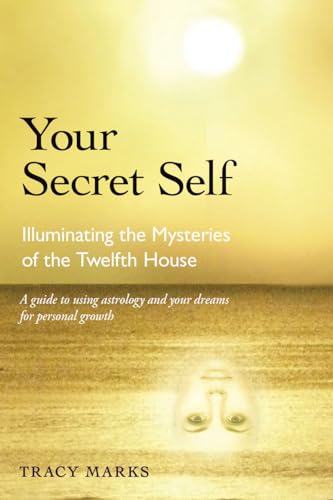 Your Secret Self: Illuminating the Mysteries of the Twelfth House von Ibis Press